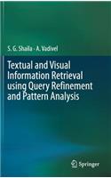Textual and Visual Information Retrieval Using Query Refinement and Pattern Analysis
