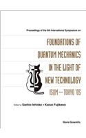 Foundations of Quantum Mechanics in the Light of New Technology: Isqm-Tokyo '05 - Proceedings of the 8th International Symposium