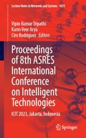 Proceedings of 8th ASRES International Conference on Intelligent Technologies: ICIT 2023, Jakarta, Indonesia: 1031 (Lecture Notes in Networks and Systems)