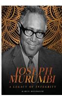 Joseph Murumbi. A Legacy of Integrity