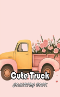 Cute Truck Coloring Book: New and Exciting Designs Suitable for All Ages