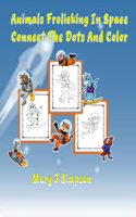 Animals Frolicking In Space Connect The Dots And Color