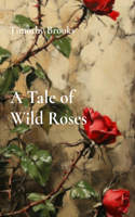Tale of Wild Roses