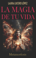 Magia de Tu Vida: Metamorfosis