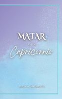 Matar a un Capricornio
