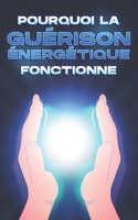 Pourquoi La Guérison Énergétique Fonctionne