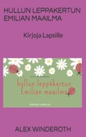 Hullun Leppakertun Emilian Maailma