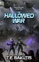 The Hallowed War: A Military Sci-Fi Series(1 Hallowed War)