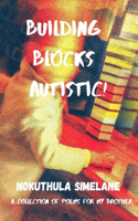Building Blocks, Autistic