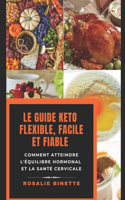 Le Guide Keto Flexible, Facile Et Fiable: Comment atteindre l'équilibre hormonal et la santé cervicale