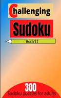 Challenging sudoku book 11: 300 new killer sudoku puzzles for adults