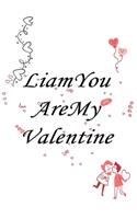 Liam you are my valentine Notebook/journal for Couples to write in, original appreciation gift for Valentine's Day, cute for wedding anniversary, nice diary/journal gift for boyfriend and girlfriend