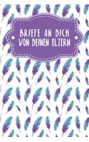 Briefe an Dich von deinen Eltern: Erinnerungsbuch für Dein Baby - Motiv: Federn