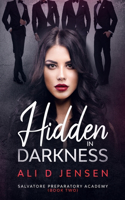 Hidden in Darkness: Salvatore Preparatory Academy Book Two