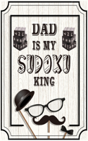 Dad Is My Sudoku King: Easy to hard puzzle for DAD.Relaxing Puzzles to DE-stress and Unwind, Mindfulness Puzzle Books For Fathers Day Gift