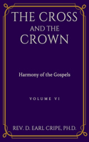 Cross and the Crown - Harmony of the Gospels, Part 6