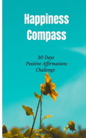 Happiness Compass: 30 Days Positive Affirmations Challenge