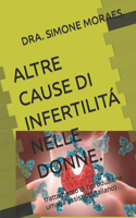 Altre Cause Di Infertilitá Nelle Donne.: trattamento di riproduzione umana assistita.(italiano)