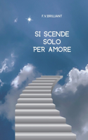 Si Scende Solo Per Amore