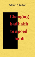 Changing bad habit to a good habit