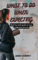 What to Do When Expecting