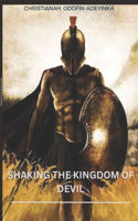 Shaking the kingdom of devil: How to become a triumphant believer