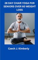 28 Day Chair Yoga for Seniors Over 60 Weight Loss