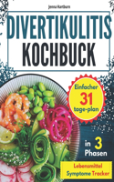 Divertikulitis Kochbuch: Ein umfassender Ratgeber mit leckeren und schnellen Rezepten für alle 3 Phasen der Therapie. Es enthält einen 31-Tage-Plan für einen langen und schm