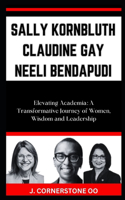 Sally Kornbluth Claudine Gay Neeli Bendapudi: "Elevating Academia: A Transformative Journey of Women, Wisdom and Leadership"