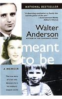 Meant to Be: The True Story of a Son Who Discovers He Is His Mother's Deepest Secret
