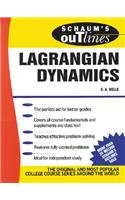 Schaum's Outline of Lagrangian Dynamics: With a Treatment of Euler's Equations of Motion, Hamilton's Equations and Hamilton's Principle