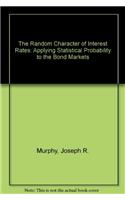 The Random Character Of Interest Rates: Applying Statistical Probability To The Bond Markets