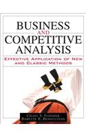 Business and Competitive Analysis: Effective Application of New and Classic Methods (Paperback)