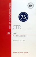Code of Federal Regulations, Title 29, Labor, PT. 1900-1910.999, Revised as of July 1, 2013