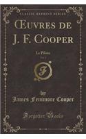 Oeuvres de J. F. Cooper, Vol. 3: Le Pilote (Classic Reprint)