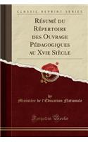 RÃ©sumÃ© Du RÃ©pertoire Des Ouvrage PÃ©dagogiques Au Xvie SiÃ¨cle (Classic Reprint)