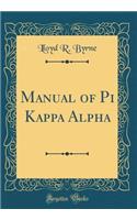 Manual of Pi Kappa Alpha (Classic Reprint)