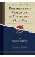 Parlament Und Verfassung in Österreich, 1879-1885, Vol. 3 (Classic Reprint)