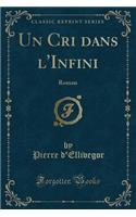 Un Cri Dans l'Infini: Roman (Classic Reprint)