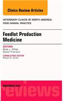 Feedlot Production Medicine, an Issue of Veterinary Clinics of North America: Food Animal Practice
