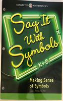 Connected Mathematics 3 Student Edition Grade 8: Say It with Symbols: Making Sense of Symbols Copyright 2018