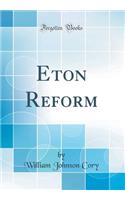 Eton Reform (Classic Reprint)