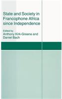 State and Society in Francophone Africa Since Independence