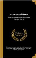 Ariadne Auf Naxos: Oper In Einem Aufzuge Nebst Einem Vorspiel: Op. 60