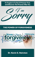 I'm Sorry.....The Power of Forgiveness