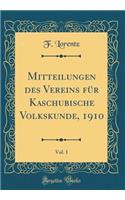 Mitteilungen Des Vereins FÃ¼r Kaschubische Volkskunde, 1910, Vol. 1 (Classic Reprint)