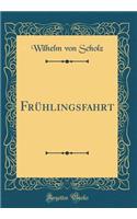 Frühlingsfahrt (Classic Reprint)