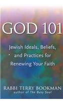 God 101: Jewish Ideals, Beliefs, and Practices for Renewing Your Faith