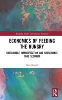 Economics of Feeding the Hungry: Sustainable Intensification and Sustainable Food Security