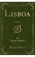 Lisboa: Chronicas (Classic Reprint)